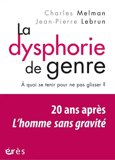 La dysphorie de genre : à quoi se tenir pour ne pas glisser ? : vingt ans après L'homme sans gravité