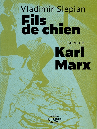 Fils de chien. Karl Marx : 7 poèmes et 1 conte