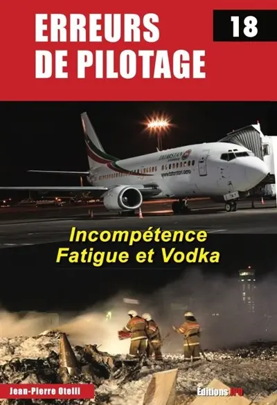 Erreurs de pilotage. Vol. 18. Incompétence, fatigue et vodka