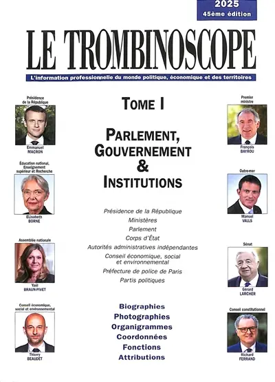 Le trombinoscope : l'information professionnelle du monde politique. Vol. 1. Parlement, gouvernement & institutions 2025
