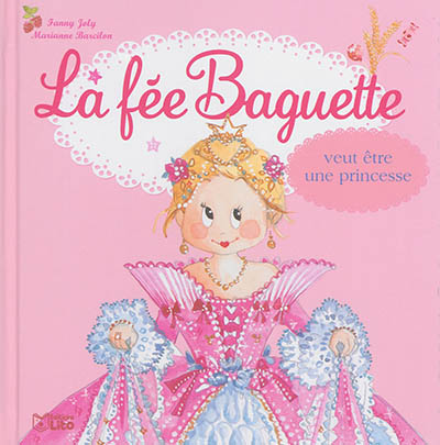 La fée Baguette veut être une princesse