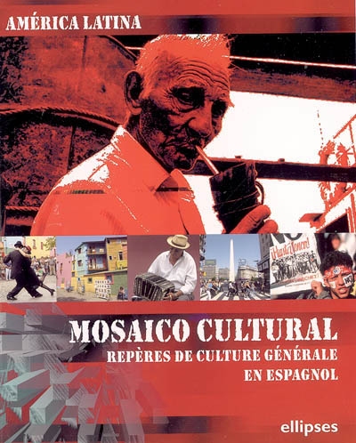 Mosaico cultural, América latina : repères de culture générale en espagnol
