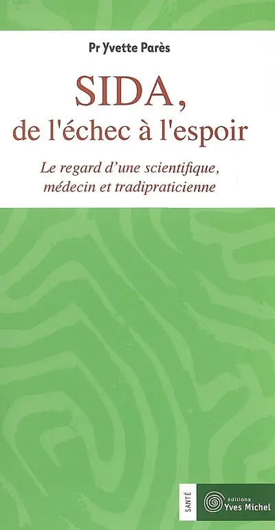 Sida, de l'échec à l'espoir : le regard d'une scientifique, médecin et tradipraticienne