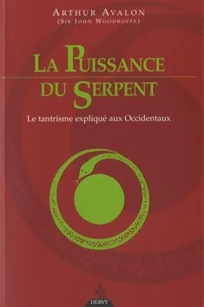 La puissance du serpent : le tantrisme expliqué aux Occidentaux. The serpent power