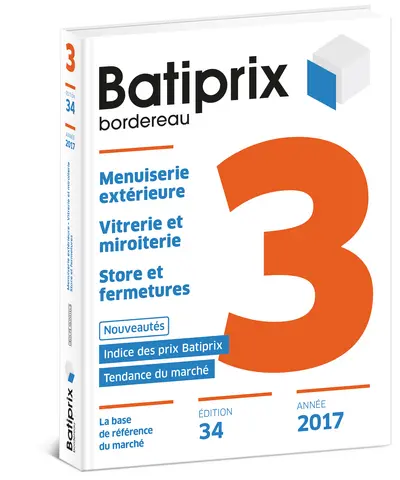 Batiprix 2017 : bordereau. Vol. 3. Menuiserie extérieure, vitrerie et miroiterie, stores et fermetures