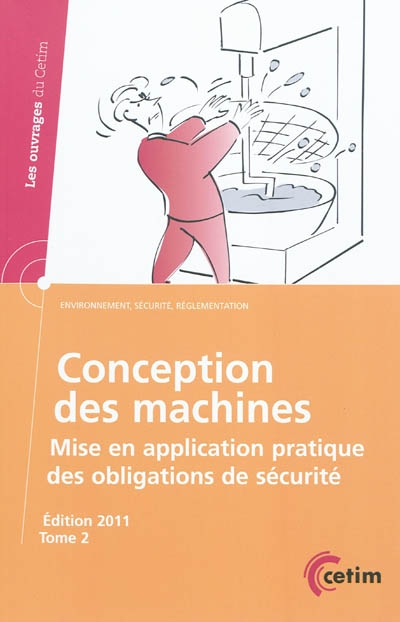 Conception des machines : mise en application pratique des obligations de sécurité. Vol. 2