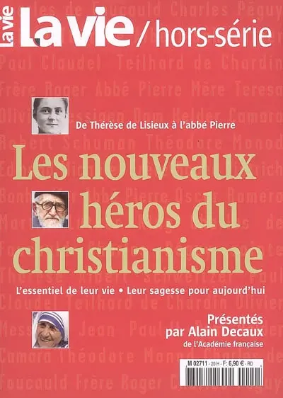 Vie, hors-série (La). Les nouveaux héros du christianisme : de Thérèse de Lisieux à l'abbé Pierre : l'essentiel de leur vie, leur sagesse pour aujourd'hui