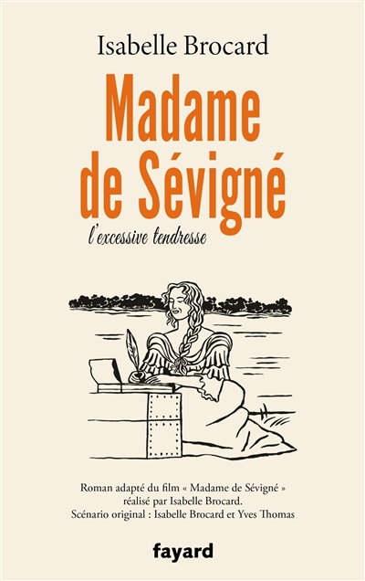 Madame de Sévigné : l'excessive tendresse