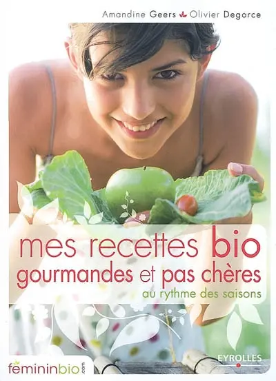 Mes recettes bio gourmandes et pas chères au rythme des saisons