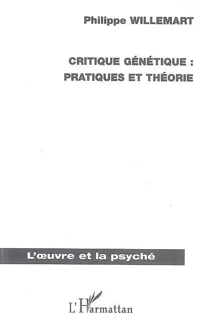 Critique génétique : pratiques et théorie