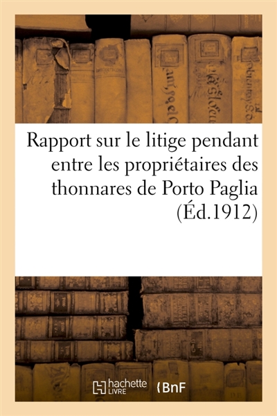 Rapport sur le litige pendant entre les propriétaires des thonnares de Porto Paglia et Porto : Scuso et la société anonyme des mines de Malfidano