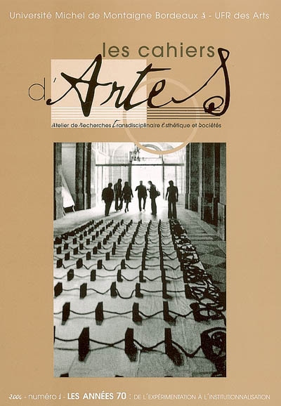 Cahiers d'ARTES (Les), n° 1. Les années 1970 : de l'expérimentation à l'institutionnalisation