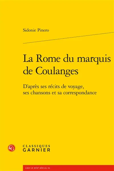 La Rome du marquis de Coulanges : d'après ses récits de voyages, ses chansons et sa correspondance