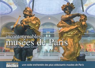 Incontournables musées de Paris : une visite enchantée des plus séduisants musées de Paris