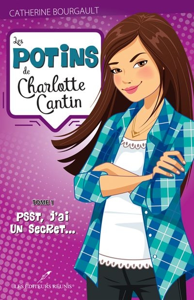 Les potins de Charlotte Cantin. Vol. 1. Psst, j'ai un secret...