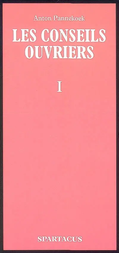 Les conseils ouvriers. Vol. 1