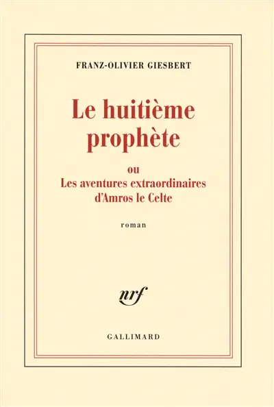 Le huitième prophète ou Les aventures extraordinaires d'Amros le Celte