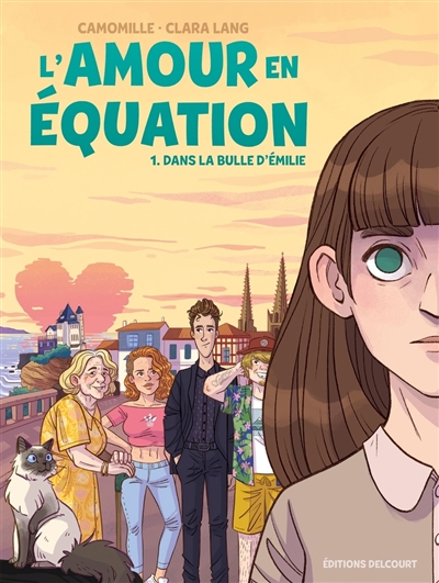 L'amour en équation. Vol. 1. Dans la bulle d'Emilie