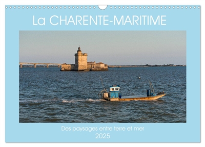 La Charente Maritime, des paysages entre terre et mer (Calendrier mural 2025 DIN A3 vertical), CALVENDO calendrier mensuel : Les magnifiques paysages de Charente-Maritime