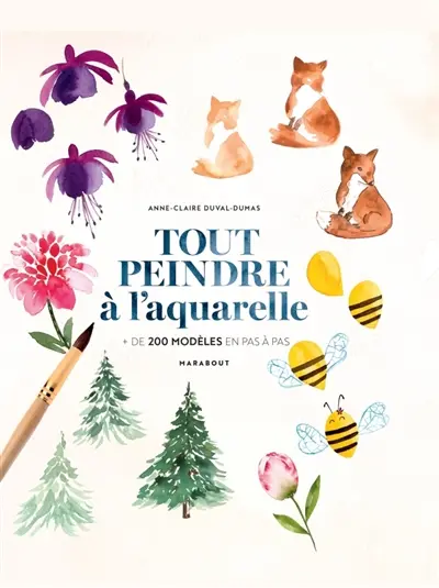 Tout peindre à l'aquarelle : + 200 modèles en pas à pas