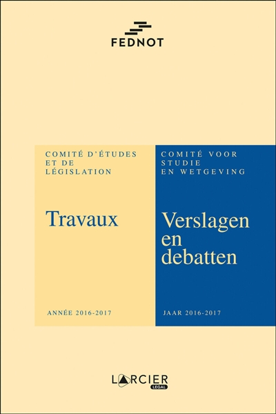 Comité d'études et de législation : travaux : année 2016-2017. Comité voor studie en wetgeving : Verslagen en debatten : jaar 2016-2017