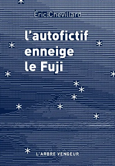 L'autofictif. L'autofictif enneige le Fuji : journal 2024-2025