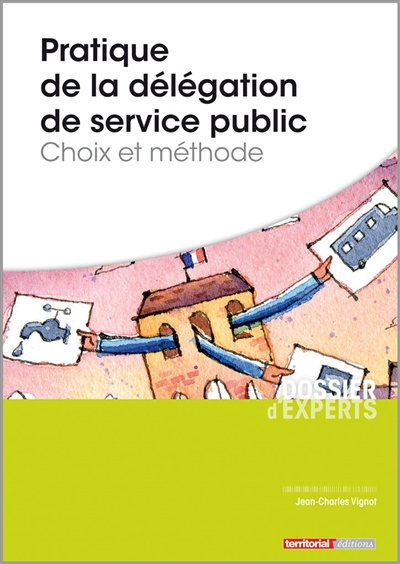 Pratique de la délégation de service public : choix et méthode