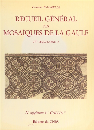 Recueil général des mosaïques de la Gaule : 10e supplément à Gallia. Vol. 4-1. Province d'Aquitaine méridionale : partie méridionale (Piémont pyrénéen)