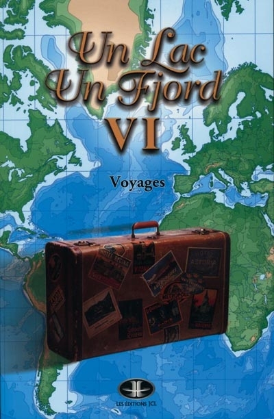 Un lac, un fjord. Vol. 6. Voyages