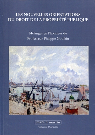 Les nouvelles orientations du droit de la propriété publique : mélanges en l'honneur du professeur Philippe Godfrin