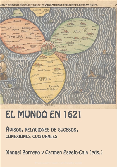 El mundo en 1621 : avisos, relaciones de sucesos, conexiones culturales