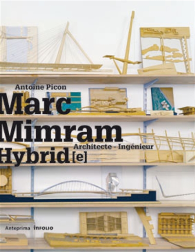 Marc Mimram : architecte-ingénieur hybride = architect-engineer hybrid