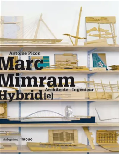 Marc Mimram : architecte-ingénieur hybride = architect-engineer hybrid