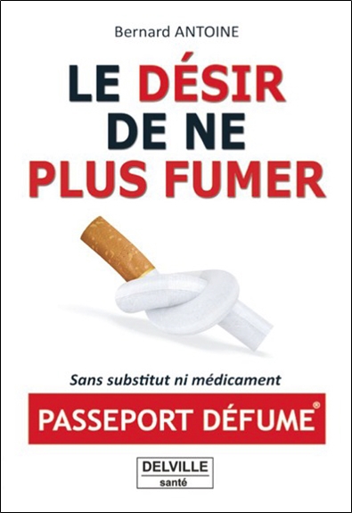 Le désir de ne plus fumer : passeport défume : sans substitut ni médicament