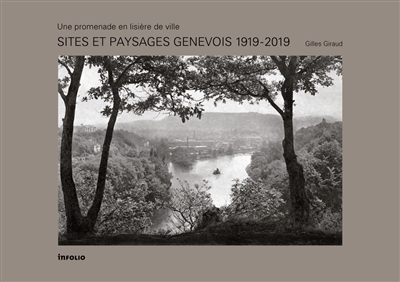 Sites et paysages genevois 1919-2019 : une promenade en lisière de ville