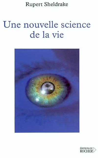 Une nouvelle science de la vie : l'hypothèse de la causalité formative