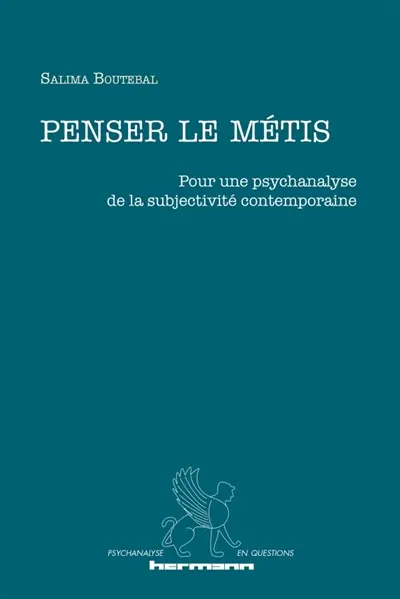 Penser le métis : pour une psychanalyse de la subjectivité contemporaine