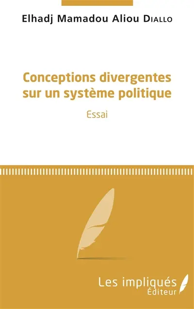 Conceptions divergentes sur un système politique : essai