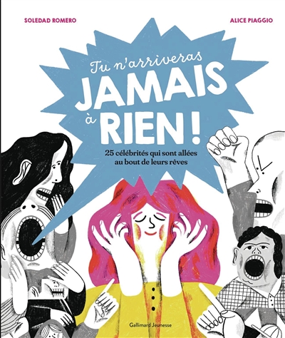 Tu n'arriveras jamais à rien ! : 25 célébrités qui sont allées au bout de leurs rêves