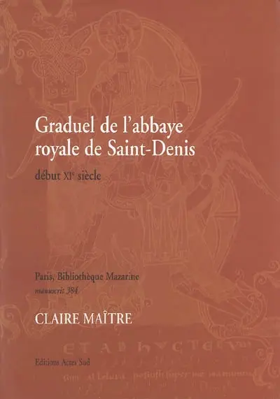 Graduel de l'abbaye royale de Saint-Denis : début XIe siècle : Paris, Bibliothèque Mazarine, ms. 384