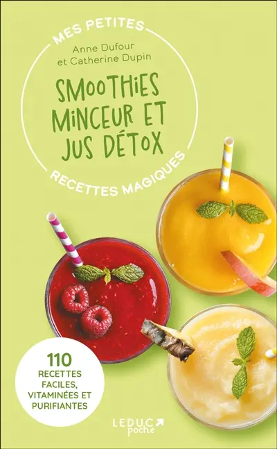 Mes petites recettes magiques smoothies minceur et jus détox : 110 boissons magiques ventre plat, digestion, antifatigue...