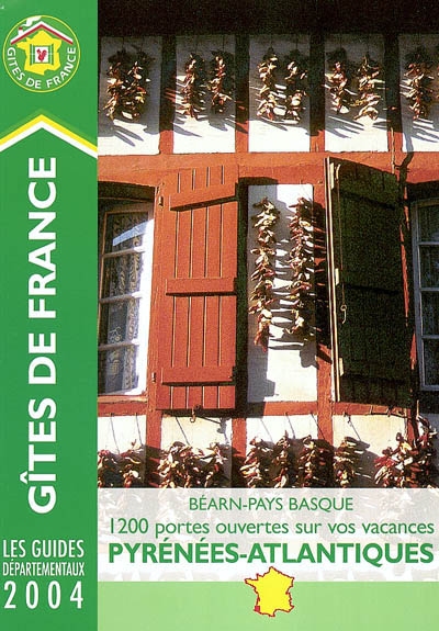 Gîtes de France Pyrénées-Atlantiques, Béarn-Pays-Basque 2004 : 1.200 portes ouvertes sur vos vacances