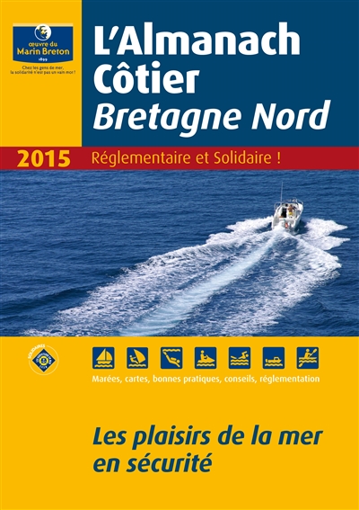 L'almanach côtier Bretagne Nord : 2015 : les plaisirs de la mer en sécurité