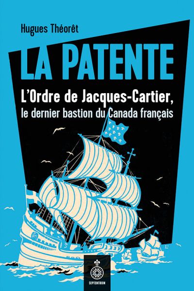 La Patente : Ordre de Jacques-Cartier, le dernier bastion du Canada français
