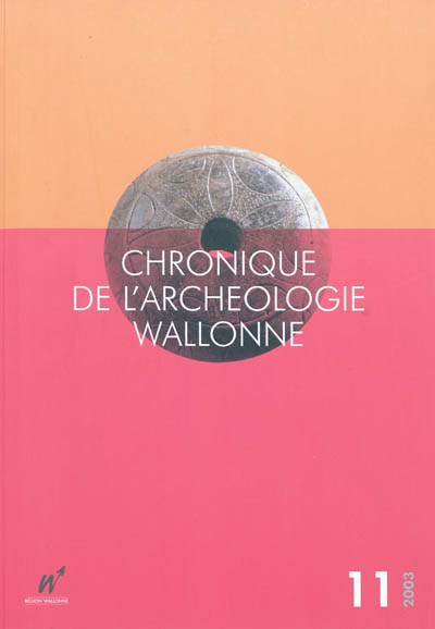 Chronique de l'archéologie wallonne, n° 11. 2003