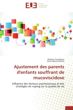 Ajustement des parents d'enfants souffrant de mucoviscidose : Influence des facteurs psychosociaux et des stratégies de coping sur la qualité de vie