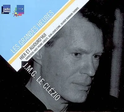 J.M.G. Le Clézio, hier et aujourd'hui