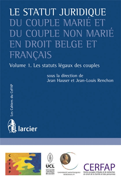 Le statut juridique du couple marié et du couple non marié en droit belge et français. Vol. 1. Les statuts légaux des couples