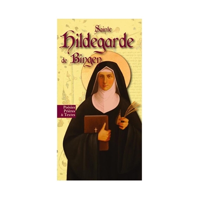 Sainte Hildegarde de Bingen : poésies, prières & textes
