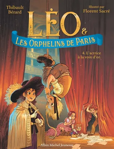 Léo & les orphelins de Paris. Vol. 4. L'actrice à la voix d'or